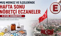 Muş’ta hafta sonu nöbetçi eczaneler hangisi? İşte 5 Eylül listesi