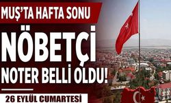 Muş’ta 26 Eylül cumartesi günü hizmet verecek nöbetçi noter açıklandı