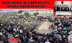 Bursa'da Bidri Hasköy ve Civar Köyleri Sosyal Dayanışma ve Yardımlaşma Derneği açıldı