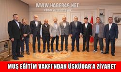 Muş Vakfı’ndan Üsküdar Belediye Başkan Vekili Gültekin’e ziyaret