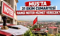 Muş’ta hafta sonu hizmet verecek nöbetçi noter açıklandı