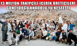 Dünyaca Ünlü Content Creator'lar Mardin, Diyarbakır ve Adıyaman'ı keşfetti!