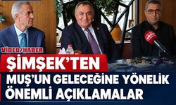 Milletvekili Şimşek tek tek açıkladı: Muş’un kaderini değiştirecek 5 büyük proje