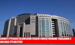 Sermaye piyasası soruşturmasında 3 şüpheli adliyeye sevk edildi