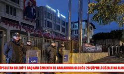 Ankara'daki soruşturmada Özmen'in de aralarında bulunduğu 28 gözaltı