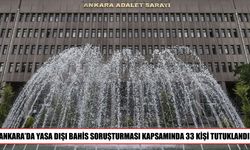 Ankara’daki yasa dışı bahis soruşturmasında 33 kişi tutuklandı
