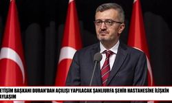 İletişim Başkanı Duran, Şanlıurfa Şehir Hastanesinin kapasitesini paylaştı