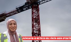 Erzincan’da inşaatın zirvesinde kadın operatör