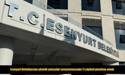 Yolsuzluk soruşturmasında Esenyurt Belediyesinden 17 kişi gözaltına alındı