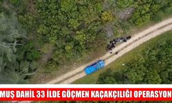 Muş dâhil 33 ilde göçmen kaçakçılarına darbe