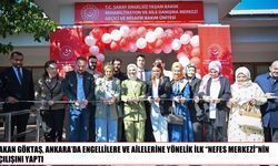 Bakan Göktaş, Ankara’nın ilk Nefes Merkezi’ni açtı