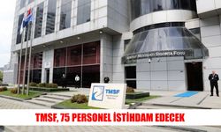 TMSF bünyesine 75 yeni personel alınacak