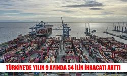 Türkiye’nin ihracatında 54 il yükseliş kaydetti