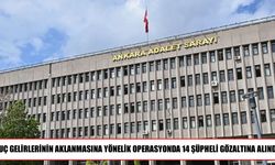Ankara merkezli operasyonda 14 şüpheli gözaltına alındı