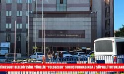 Etimesgut Belediyesine yönelik operasyonda 7 tutuklama kararı