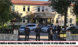 Muğla merkezli soruşturmada 29 şüpheli yakalandı