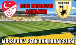 Muşspor’a PFDK’dan para cezası