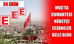 Muş’ta cumartesi günü hangi eczaneler nöbetçi?