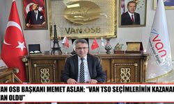 Van OSB Başkanı Aslan’dan Van TSO seçimlerine ilişkin açıklama