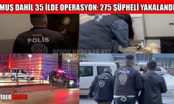 Muş dahil 35 ilde siber suç operasyonu: 275 şüpheli yakalandı