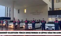 Bakırköy Belediyesinde soruşturma: 56 şüpheli gözaltında