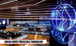 Borsa İstanbul günü yükselişle kapattı