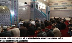 Erzurum’da organ bağışı için hayat kurtaran çağrı