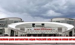Erzurum Şehir Hastanesi’nde akşam poliklinikleri devam ediyor