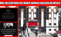 Muş Valiliği ve Milletvekili Şimşek’ten taziye mesajı