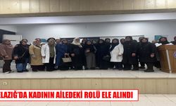 Elazığ’da kadının aile içindeki önemi anlatıldı