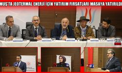 Muş’ta jeotermal enerji masaya yatırıldı