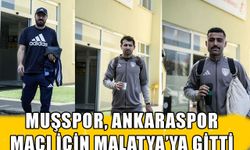 Muşspor, Ankaraspor maçı için Malatya’ya gitti