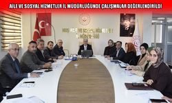 Muş’ta aile ve sosyal hizmetlerin çalışmaları masaya yatırıldı