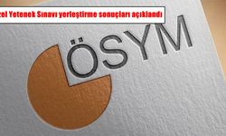 Özel Yetenek Sınavı yerleştirme sonuçları açıklandı