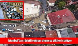 İstanbul’da sağanak sonrası selin izleri gün ağarınca ortaya çıktı