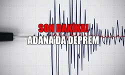 SON DAKİKA: Adana’da deprem