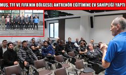 TFF ve FIFA iş birliğiyle bölgesel antrenör eğitimi Muş'ta gerçekleştirildi
