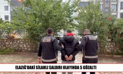 Elazığ’da bir kişinin yaralandığı silahlı saldırıda 5 gözaltı