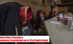 Şarkıcı İlyas Yalçıntaş'a uyuşturucu ticaretinden en az 10 yıl hapis istemi