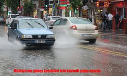 Malatya'nın güney kesimleri için kuvvetli yağış uyarısı