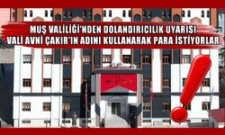 Muş Valiliği’nden dolandırıcılık uyarısı!