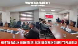 Muş’ta sağlık hizmetleri değerlendirme toplantısı yapıldı
