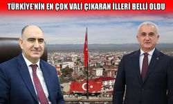 Türkiye’nin en çok vali çıkaran illeri belli oldu: Muş tek isimle listede
