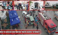 Muş’ta 100 personelin katılımıyla trafik kazası tatbikatı düzenlendi
