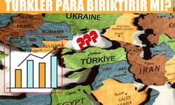 Dünyada en çok para biriktiren ülkeler açıklandı: Türkiye'nin sırası şaşırttı