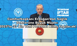 Cumhurbaşkanı Erdoğan’dan Sağlık Sektörüne Büyük Müjde: 2025’te 37 Bin Yeni Personel Alımı Yapılacak!