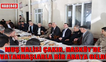 Muş Valisi Çakır, Hasköy’de vatandaşların sorunlarını dinledi