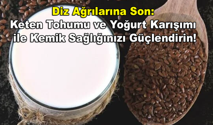 Diz Ağrılarına Son: Keten Tohumu ve Yoğurt Karışımı ile Kemik Sağlığınızı Güçlendirin!