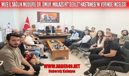 Malazgirt Devlet Hastanesi'nde sağlık hizmetlerine yakın takip