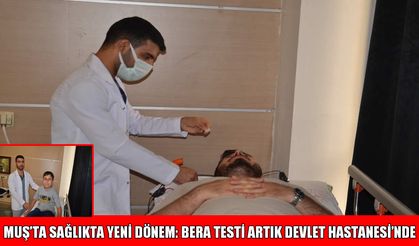 Muş Devlet Hastanesi’nde BERA testi hizmete girdi